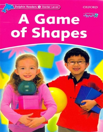 کتاب آموزش زبان انگلیسی کودکان-بازی شکل ها-استارتر Dolphin Readers A Game Of Shapes Starter