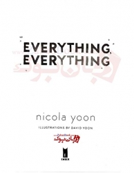 کتاب رمان همه چیز، همه چیز Everything, Everything اثر نیکولا یون Nicola Yoon