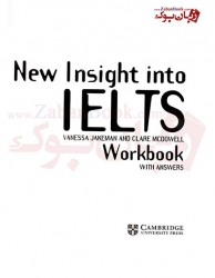 کتاب کار آموزش داوطلبين براي شرکت در آزمون آکادميک و جنرال آیلتس New Insight Into IELTS Work Book
